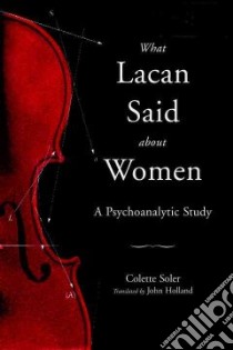 What Lacan Said About Women libro in lingua di Soler Colette