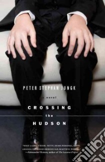 Crossing the Hudson libro in lingua di Jungk Peter Stephan, Dollenmayer David (TRN)