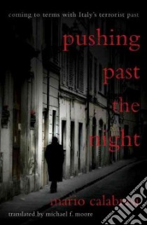 Pushing Past the Night libro in lingua di Calabresi Mario, Moore Michael F. (TRN), Cohen Roger (INT)