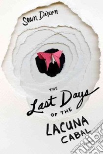 The Last Days of the Lacuna Cabal libro in lingua di Dixon Sean