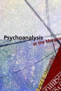 Psychoanalysis at the Margins libro in lingua di Stepansky Paul E.