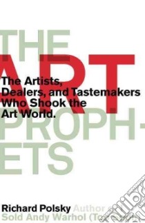 The Art Prophets libro in lingua di Polsky Richard