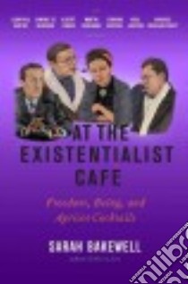 At the Existentialist Cafe libro in lingua di Bakewell Sarah
