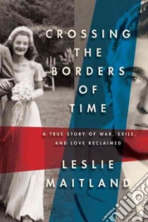 Crossing the Borders of Time libro in lingua di Maitland Leslie