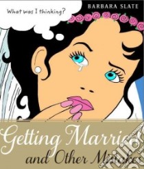 Getting Married and Other Mistakes libro in lingua di Slate Barbara