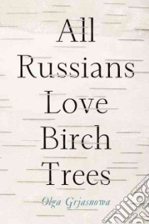 All Russians Love Birch Trees libro in lingua di Grjasnowa Olga, Bacon Eva (TRN)