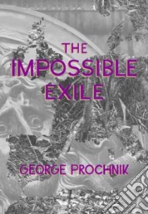 The Impossible Exile libro in lingua di Prochnik George