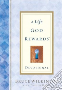 A Life God Rewards libro in lingua di Wilkinson Bruce, Kopp David