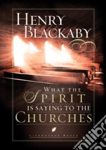 What the Spirit Is Saying to the Churches libro in lingua di Blackaby Henry T.