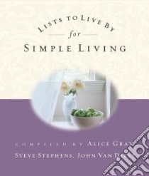 Lists to Live by for Simple Living libro in lingua di Gray Alice (COM), Stephens Steve (COM), Van Diest John (COM)
