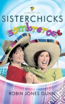 Sisterchicks in Sombreros libro in lingua di Gunn Robin Jones