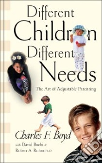 Different Children, Different Needs libro in lingua di Boyd Charles F., Rohm Robert A. Ph.D.