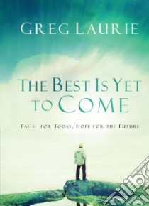 The Best Is Yet to Come libro in lingua di Laurie Greg