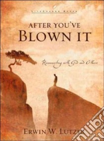 After You'Ve Blown It libro in lingua di Lutzer Erwin W.