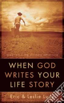 When God Writes Your Life Story libro in lingua di Ludy Eric, Ludy Leslie