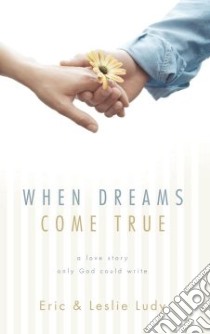 When Dreams Come True libro in lingua di Ludy Eric, Ludy Leslie