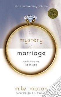 The Mystery Of Marriage libro in lingua di Mason Mike, Packer J. I. (FRW)