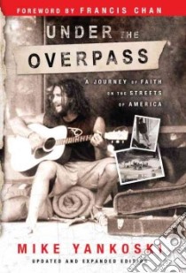 Under The Overpass libro in lingua di Yankowski Mike, Yankoski Michael