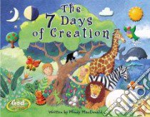 The 7 Days Of Creation libro in lingua di MacDonald Mindy