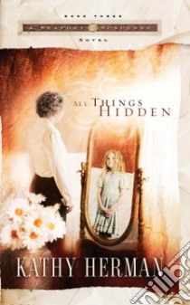 All Things Hidden libro in lingua di Herman Kathy