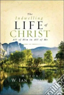 The Indwelling Life of Christ libro in lingua di Thomas W. Ian