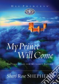 My Prince Will Come libro in lingua di Shepherd Sheri Rose
