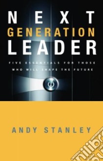 The Next Generation Leader libro in lingua di Stanley Andy