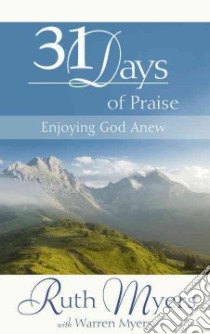 31 Days of Praise libro in lingua di Myers Ruth, Myers Warren
