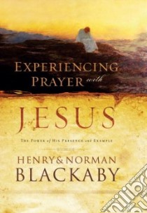 Experiencing Prayer With Jesus libro in lingua di Blackaby Henry T., Blackaby Norman