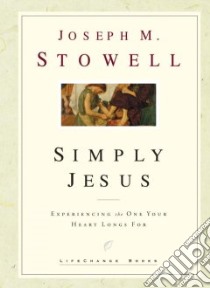 Simply Jesus And You libro in lingua di Stowell Joseph M.