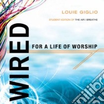 Wired for a Life of Worship libro in lingua di Giglio Louie