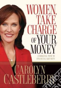 Women, Take Charge of Your Money libro in lingua di Castleberry Carolyn