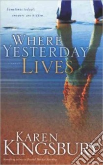 Where Yesterday Lives libro in lingua di Kingsbury Karen