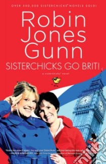 Sisterchicks Go Brit! libro in lingua di Gunn Robin Jones