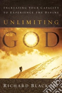 Unlimiting God libro in lingua di Blackaby Richard
