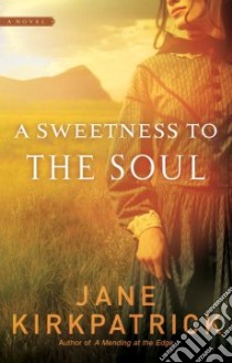 A Sweetness to the Soul libro in lingua di Kirkpatrick Jane