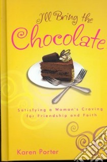 I'll Bring the Chocolate libro in lingua di Porter Karen