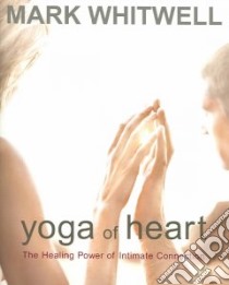 Yoga Of Heart libro in lingua di Whitwell Mark