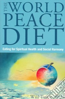World Peace Diet libro in lingua di Tuttle Will Ph.D.