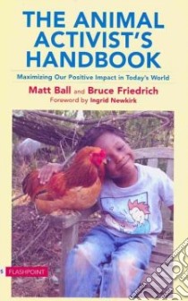 The Animal Activists Handbook libro in lingua di Ball Matt, Friedrich Bruce, Newkirk Ingrid (FRW)