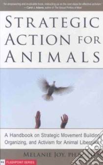 Strategic Action for Animals libro in lingua di Joy Melanie Ph.D.