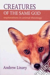 Creatures of the Same God libro in lingua di Linzey Andrew