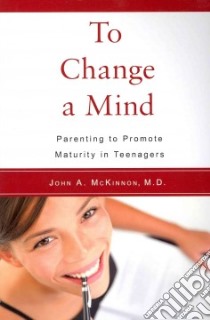 To Change a Mind libro in lingua di McKinnon John A. M.D.