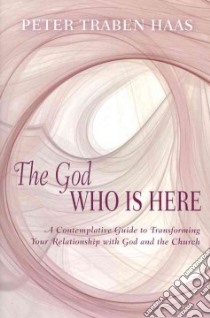 The God Who Is Here libro in lingua di Haas Peter Traben