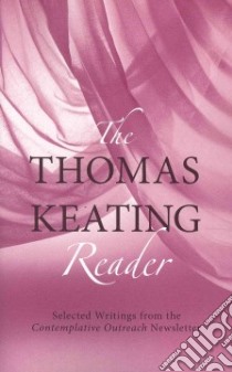 The Thomas Keating Reader libro in lingua di Keating Thomas