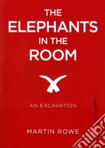 The Elephants in the Room libro in lingua di Rowe Martin