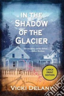In the Shadow of the Glacier libro in lingua di Delany Vicki