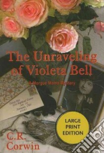 The Unravelling of Violeta Bell libro in lingua di Corwin C. R.