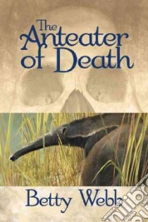 The Anteater of Death libro in lingua di Webb Betty