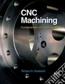 Cnc Machining libro in lingua di Gizelbach Richard A.